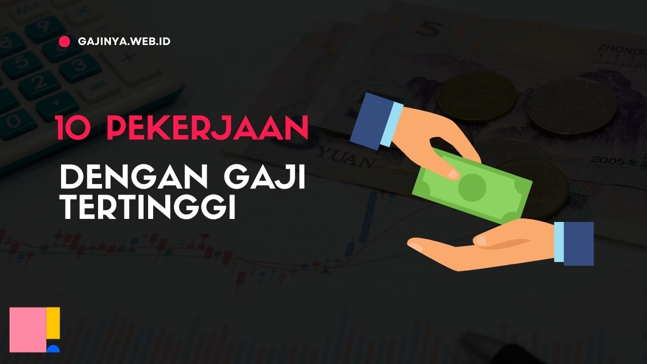 10 Pekerjaan dengan gaji tertinggi