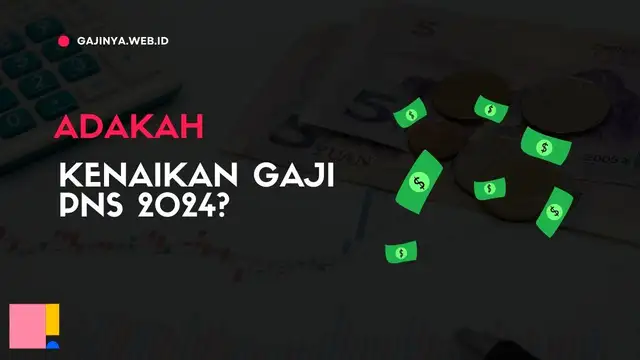 Adakah Kenaikan Gaji PNS 2024