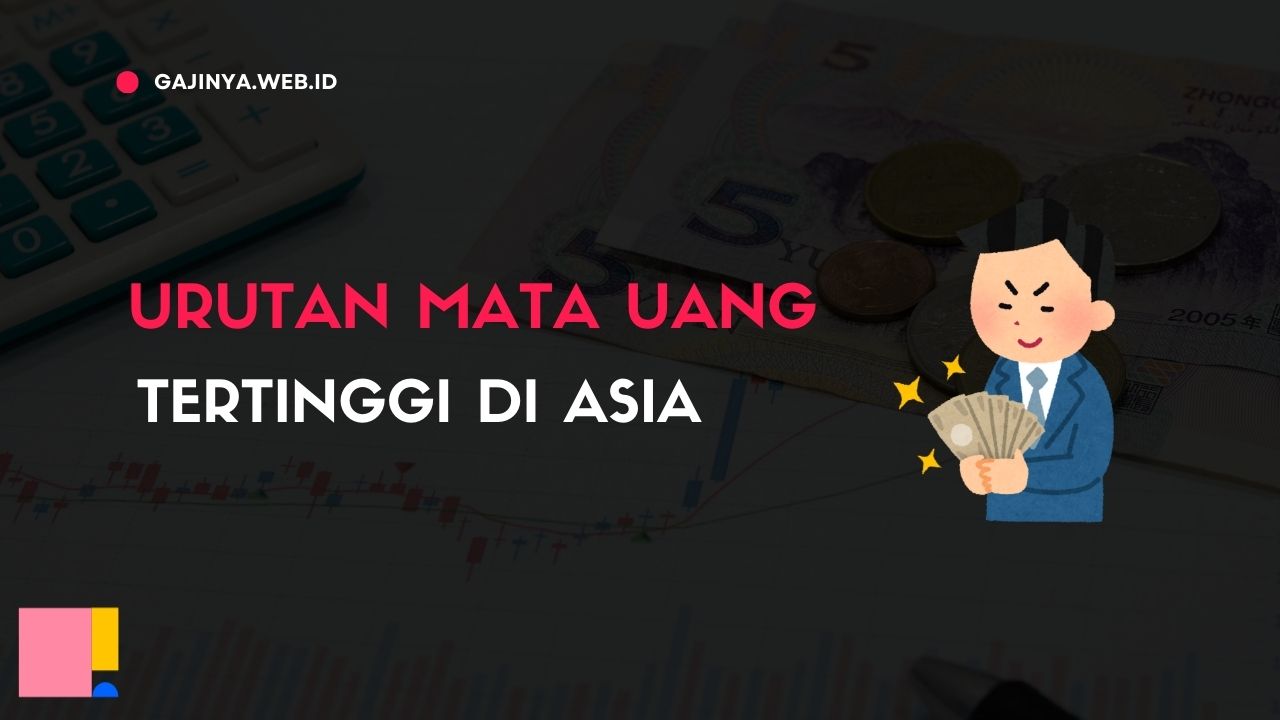 Urutan Mata Uang Tertinggi di Asia
