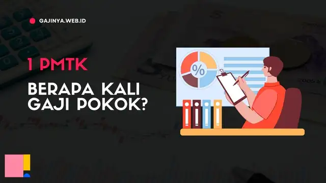 1 PMTK Berapa Kali Gaji Pokok